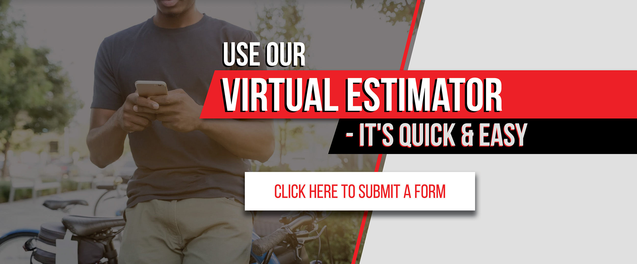 Use Our Virtual Estimator - It's Quick and Easy