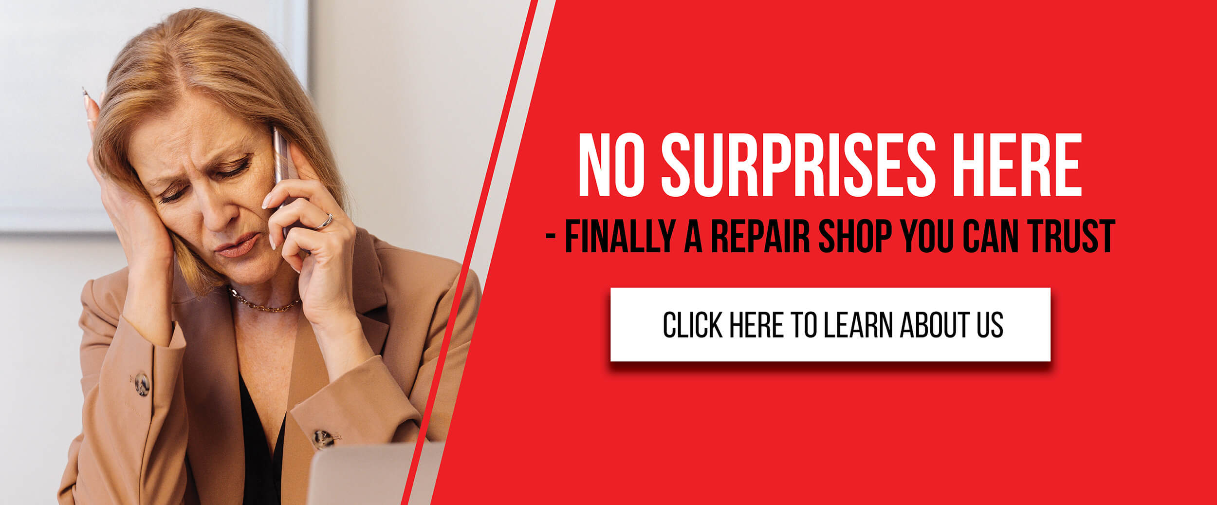 Finally a repair shop you can trust - click here to learn more about us